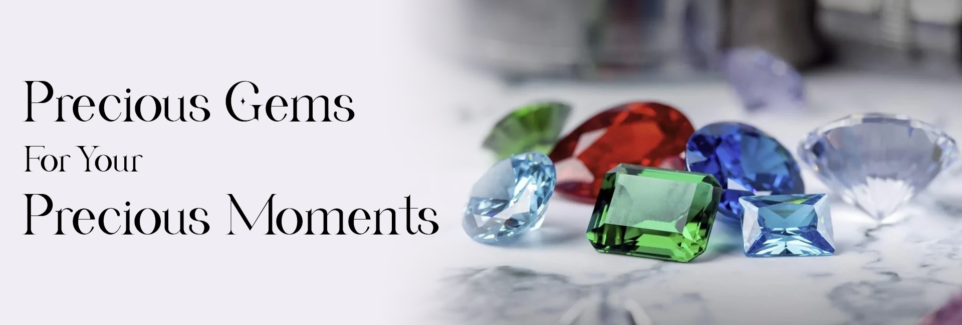 Precious Gems for your Precious Moments