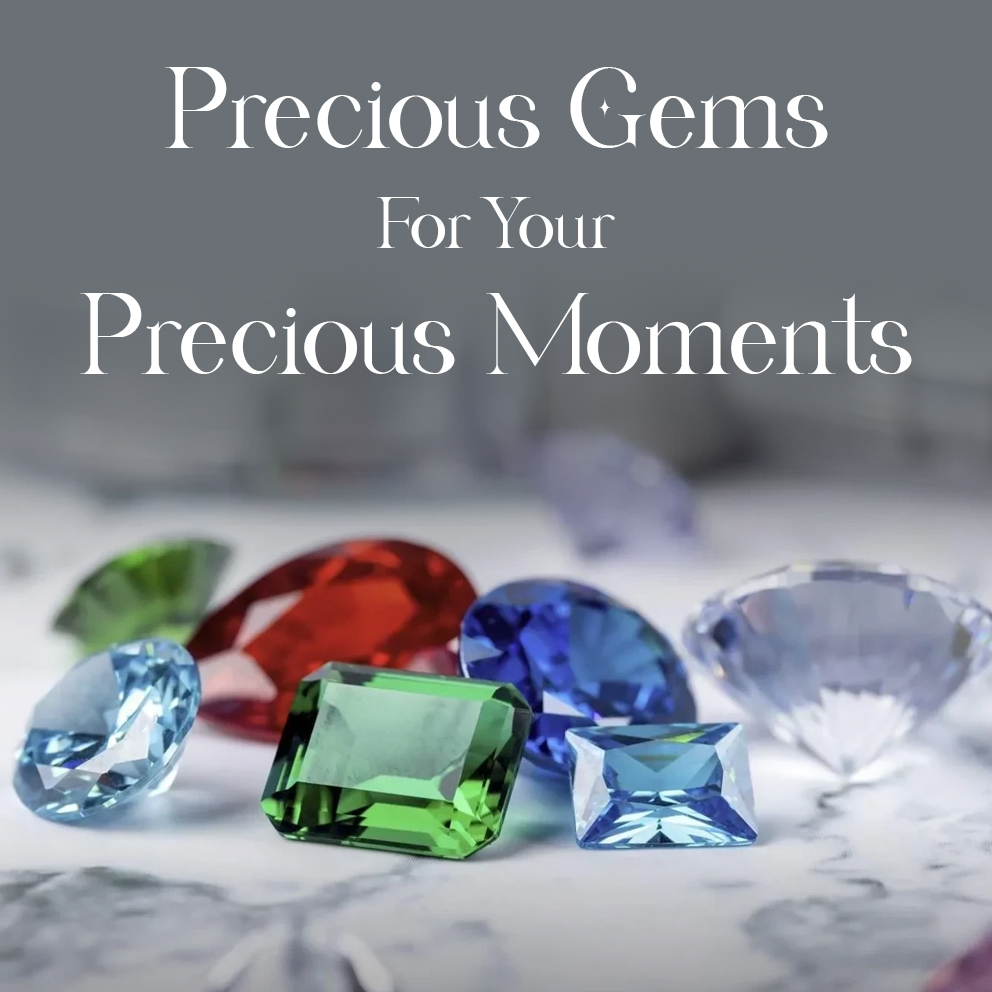 Precious Gems for your Precious Moments