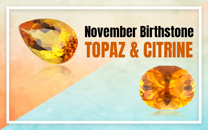 Choosing the Perfect Topaz or Citrine Jewelry for November Birthdays