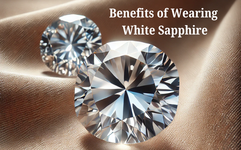 Benefits of Wearing White Sapphire (Safed Pukhraj) Gemstone