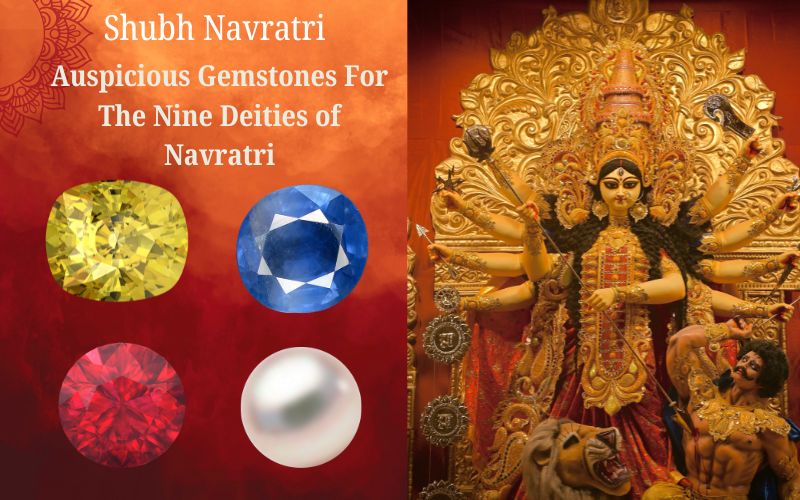 The Auspicious Gemstones For The Nine Deities of Navratri