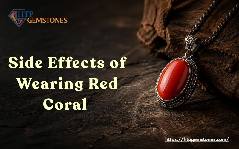 Understanding the Side Effects of Wearing Red Coral 